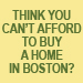 Can't Afford to Buy a Home In Boston?