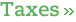 Taxes