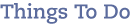 Things To Do