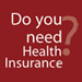 do you need health insurance?